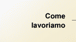 COME LAVORIAMO